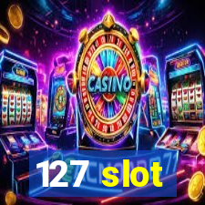 127 slot