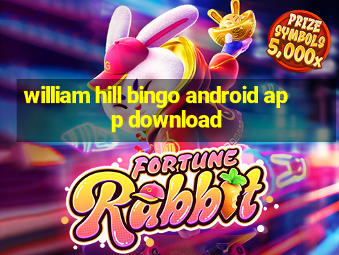 william hill bingo android app download