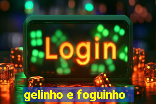 gelinho e foguinho