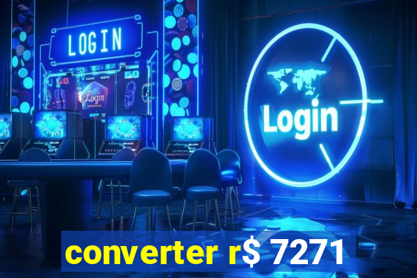 converter r$ 7271