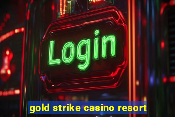 gold strike casino resort