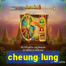 cheung lung