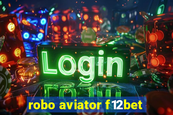 robo aviator f12bet