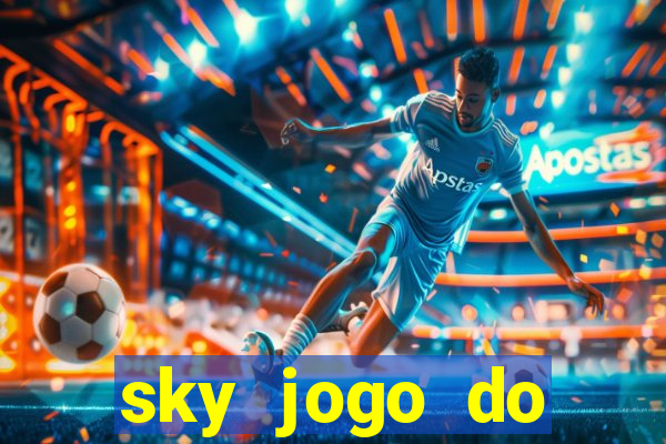 sky jogo do flamengo hoje