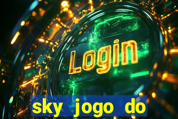 sky jogo do flamengo hoje