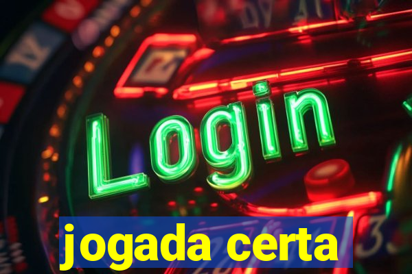 jogada certa