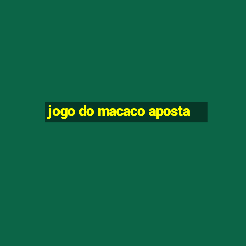 jogo do macaco aposta