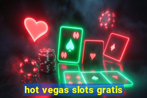 hot vegas slots gratis