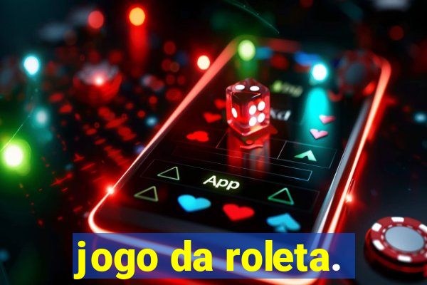 jogo da roleta.