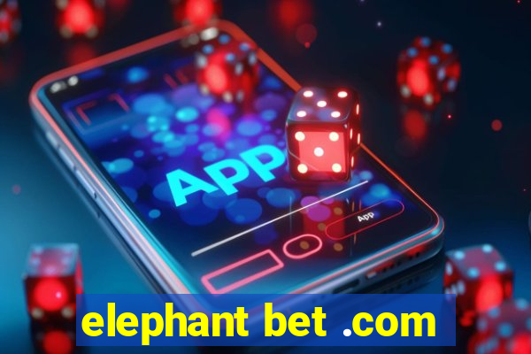 elephant bet .com