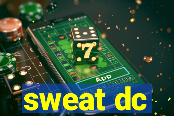 sweat dc