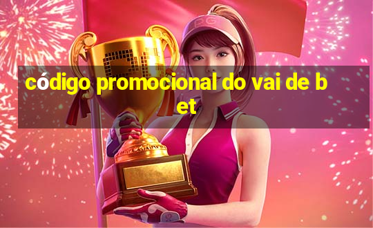 código promocional do vai de bet