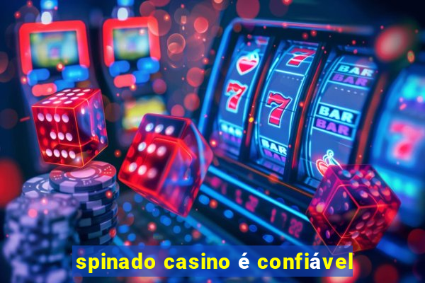 spinado casino é confiável