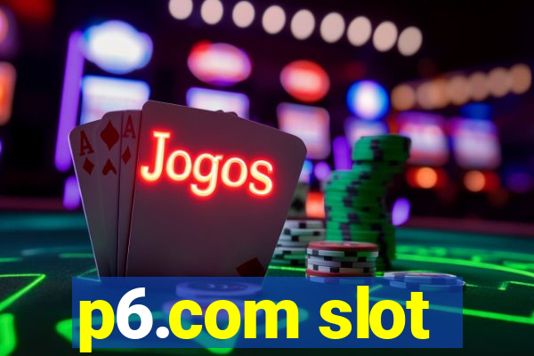 p6.com slot