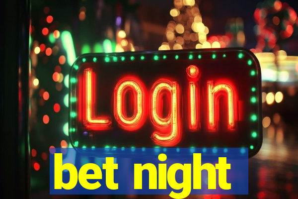 bet night