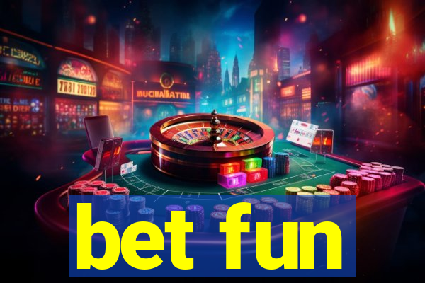 bet fun