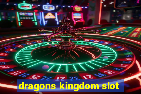 dragons kingdom slot