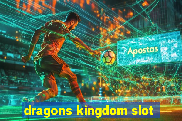 dragons kingdom slot