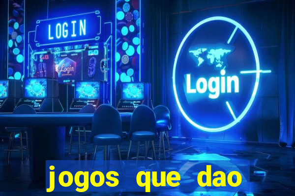 jogos que dao dinheiro ao se cadastrar