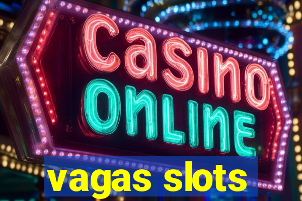 vagas slots