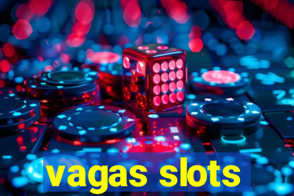 vagas slots