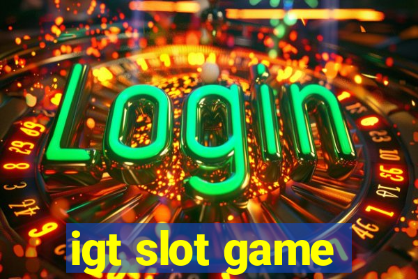 igt slot game