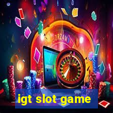 igt slot game