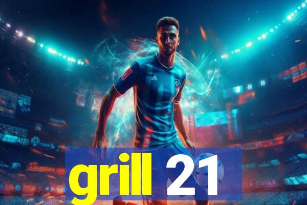 grill 21