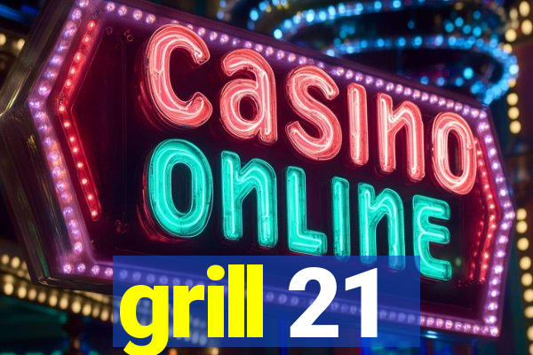 grill 21