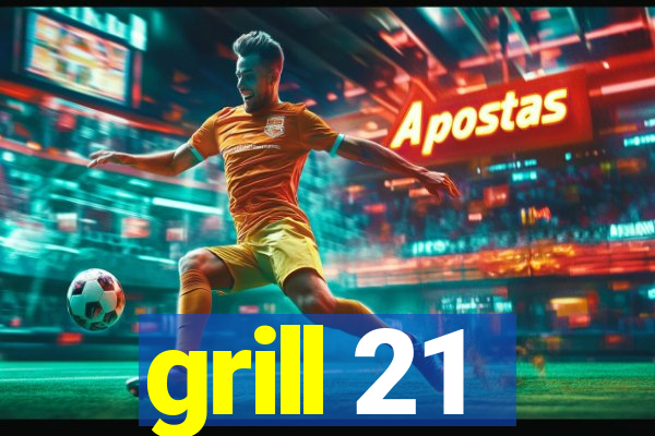 grill 21