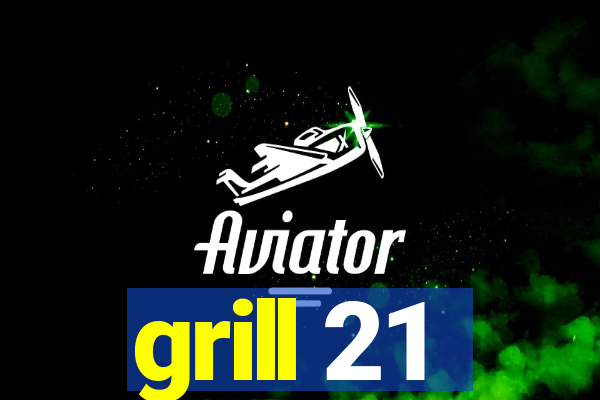 grill 21