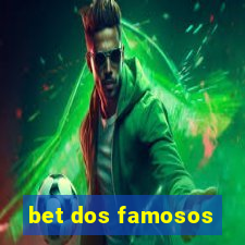 bet dos famosos