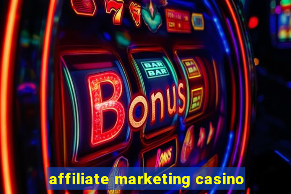 affiliate marketing casino