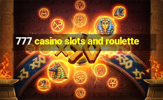 777 casino slots and roulette