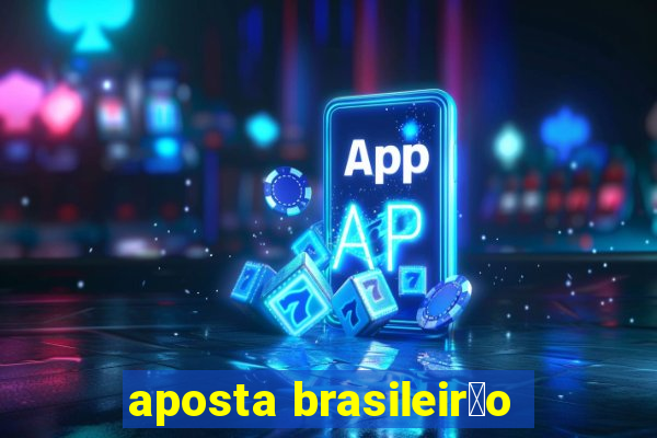 aposta brasileir茫o