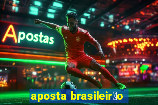 aposta brasileir茫o