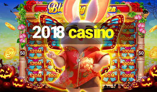 2018 casino