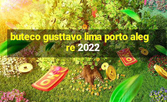 buteco gusttavo lima porto alegre 2022