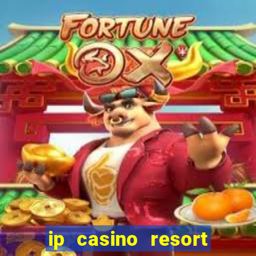 ip casino resort spa biloxi