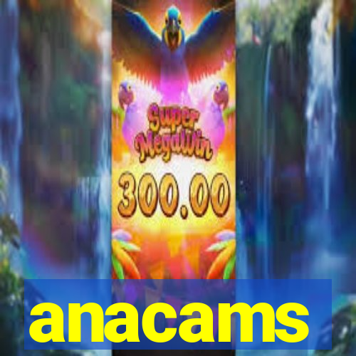 anacams