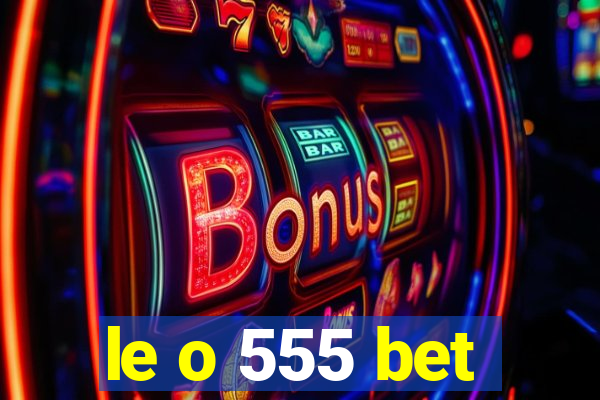 le o 555 bet