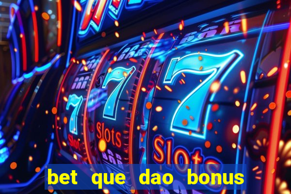 bet que dao bonus sem deposito