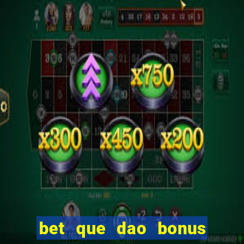 bet que dao bonus sem deposito