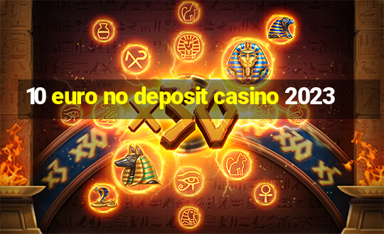 10 euro no deposit casino 2023