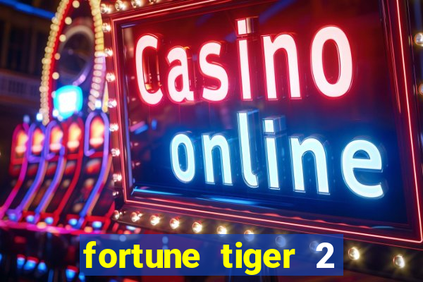 fortune tiger 2 demo free