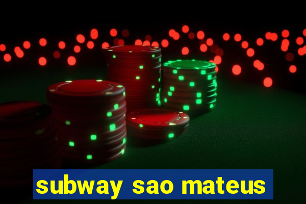 subway sao mateus