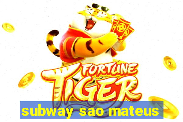 subway sao mateus