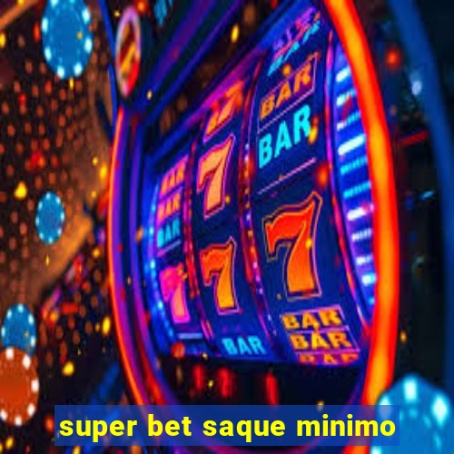 super bet saque minimo