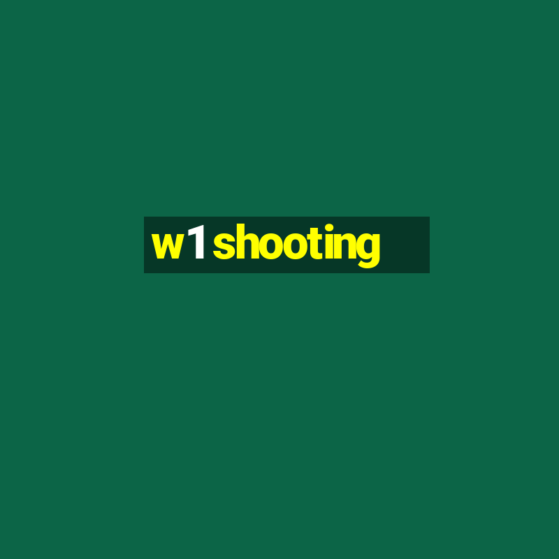 w1 shooting