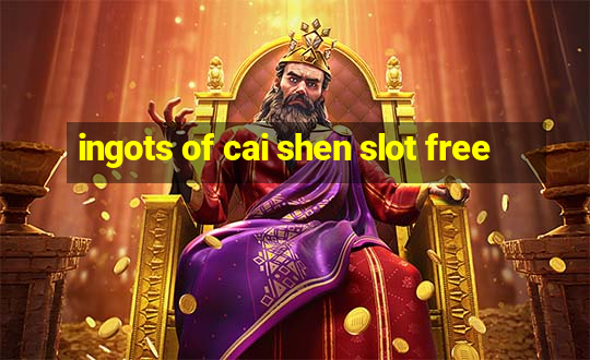 ingots of cai shen slot free